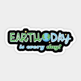 Earth Day is everyday Gift for Earth Day Sticker